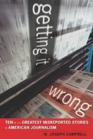 Getting It Wrong: Ten of the Greatest Misreported Stories in American Journalism