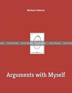 PROOF: Arguments WIth Myself by Marlene Valencia