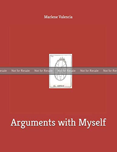 PROOF: Arguments WIth Myself by Marlene Valencia