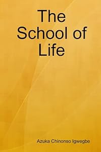 The School of Life by Azuka Chinonso Igwegbe
