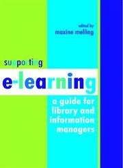 Supporting E-learning: A Guide for Library and Information Managers (Facet Publications (All Titles as Published))