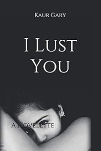 I Lust You by Kaur Gary