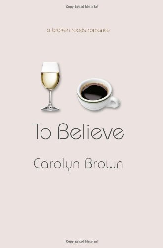 To Believe by Carolyn Brown