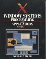 X/Window Systems: Programming and Applications With XT by Douglas A. Young