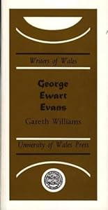 George Ewart Evans (University of Wales Press - Writers of Wales) by Gareth D. Williams