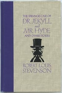 The Strange Case of Dr. Jekyll and Mr. Hyde & Other Stories