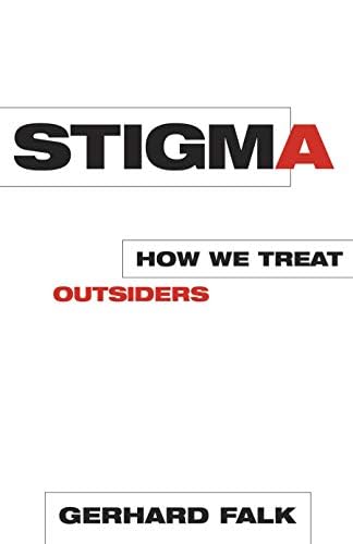 Stigma: How We Treat Outsiders by Gerhard Falk
