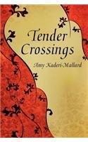 Tender Crossings by Amy Kaderi-mallard