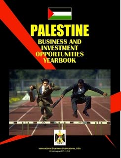 Palestine Business & Investment Opportunities Yearbook by USA International Business Publications
