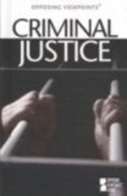 Opposing Viewpoints Series - Criminal Justice (hardcover edition)