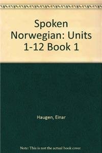 Spoken Norwegian Book 1 (Units 1-12) by Einar Haugen