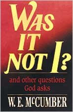 Was It Not I?: And Other Questions God Asks by W. E. Mccumber