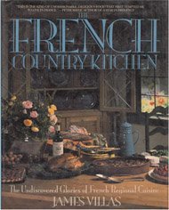 French Country Kitchen: The Undiscovered Glories of French Regional Cuisine