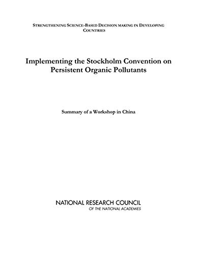 Implementing the Stockholm Convention on Persistent Organic Pollutants: Summary of a Workshop in China by National Research Council