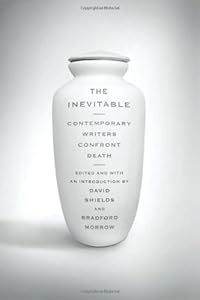 The Inevitable: Contemporary Writers Confront Death