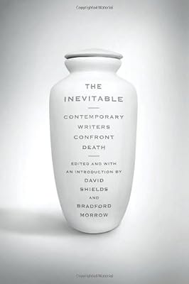 The Inevitable: Contemporary Writers Confront Death