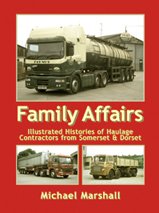 Family Affairs - Illustrated Histories Of Haulage Contractors From Somerset & Dorset