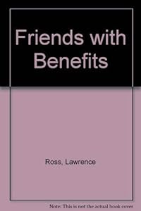 Friends with Benefits by Jr. Ross, Lawrence C.