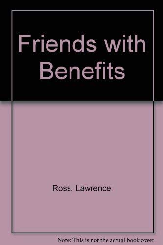 Friends with Benefits by Jr. Ross, Lawrence C.