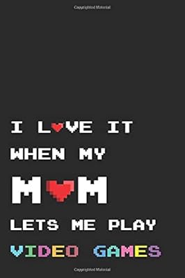 I Love It When My Mom Lets Me Play Video Games