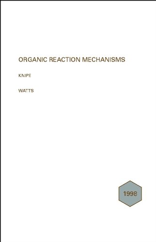 Organic Reaction Mechanisms 1998: An annual survey covering the literature dated December 1997 to November 1998 by A. C. Knipe