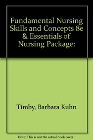 Fundamental Nursing Skills And Concepts/ Essentials Of Nursing by Barbara Kuhn Timby