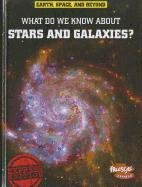 What Do We Know About Stars and Galaxies?
