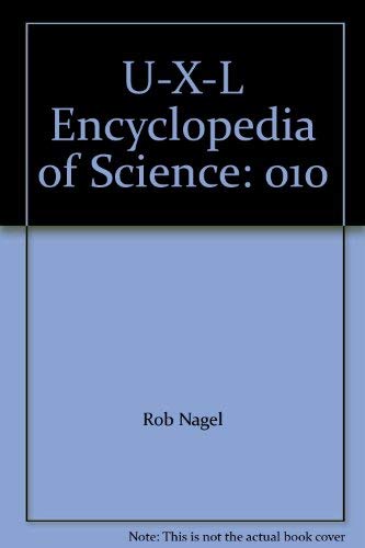 U-X-L Encyclopedia of Science: 010 by Rob Nagel