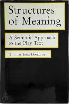 Structures of Meaning: A Semiotic Approach to the Play Text