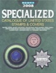 Scott Specialized Catalogue of United States Stamps & Covers 2008 by James E. Kloetzel