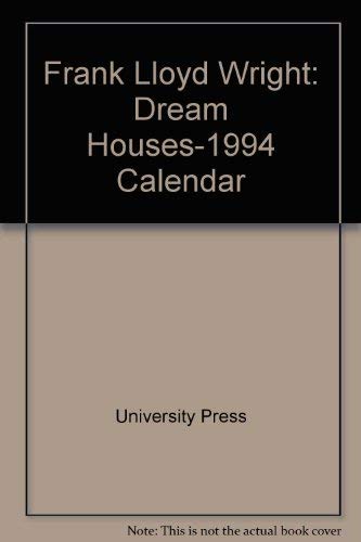 Frank Lloyd Wright: Dream Houses-1994 Calendar by University Press