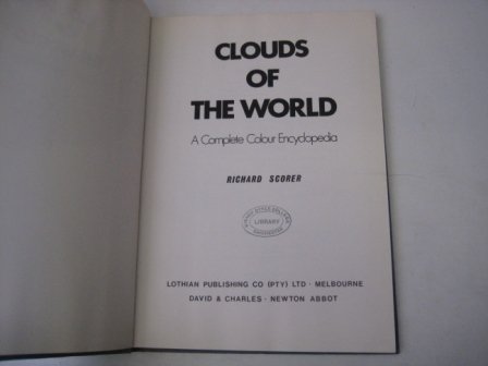 Clouds of the World: A Complete Color Encyclopedia by Richard Scorer