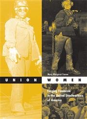 Union Women: Forging Feminism In The United Steelworkers Of America (Volume 17) (Social Movements, Protest and Contention) by Mary Margaret Fonow