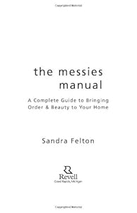 The Messies Manual: A Complete Guide to Bringing Order &amp; Beauty to Your Home
