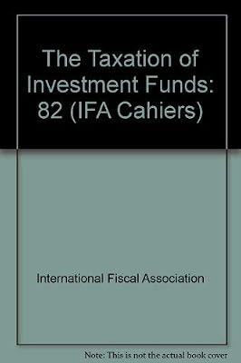 The Taxation of Investment Funds