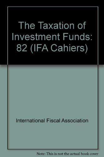 The Taxation of Investment Funds by International Fiscal Association
