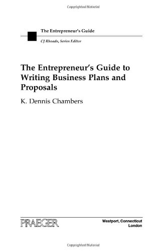 The Entrepreneur's Guide to Writing Business Plans and Proposals by K. Dennis Chambers