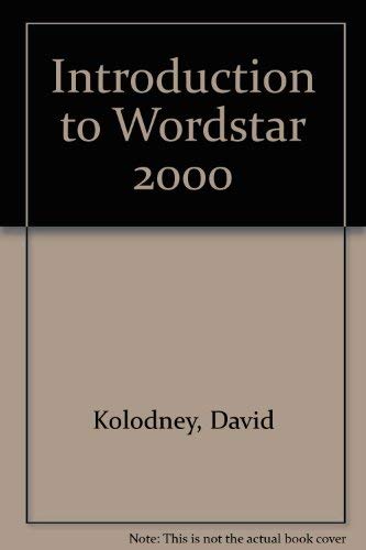 Introduction to WordStar 2000 (Sybex Computer Books) by David Kolodney
