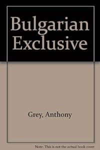 The Bulgarian exclusive by Anthony Grey