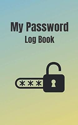 My Password Log Book: Address Books For Passwords, Small Alphabetical Log Book For Password To Protect Usernames and Internet Passwords: Login and Private Information Keeper, Password Organizer Book
