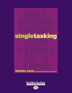 Singletasking: Get More Donea"One Thing at a Time by by Devora Zack