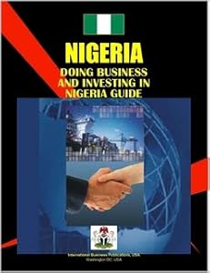Doing Business And Investing in Nigeria (World Business, Investment and Government Library)