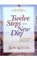 12 Steps to a New Day by Ron Keller