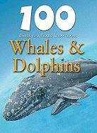 100 Things You Should Know about Whales & Dolphins (100 Things You Should Know About... (Mason Crest)) by Steve Parker
