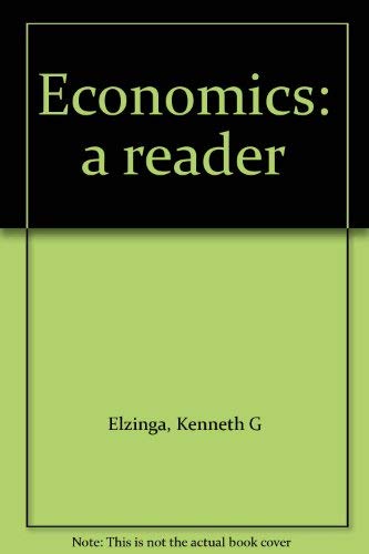 Economics: A Reader by Kenneth G. Elzinga
