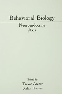 Behavioral Biology: Neuroendocrine Axis by Trevor Archer