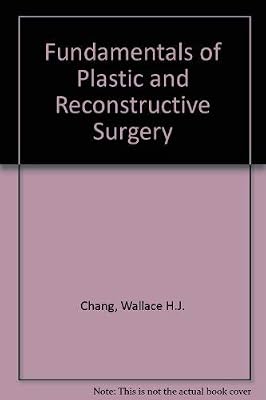 Fundamentals of Plastic and Reconstructive Surgery
