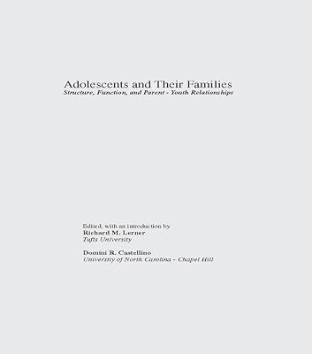 Adolescents and Their Families: Structure, Function, and Parent-Youth Relations (Adolescence)