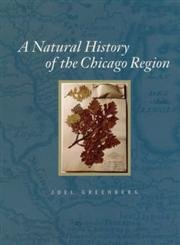 A Natural History of the Chicago Region (Center for American Places - Center Books on American Places) by Joel Greenberg