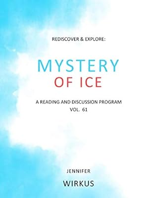 Mystery of Ice: Rediscover & Explore: A Reading and Discussion Program
